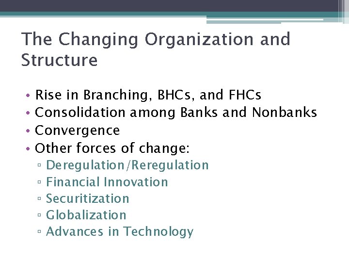 The Changing Organization and Structure • • Rise in Branching, BHCs, and FHCs Consolidation