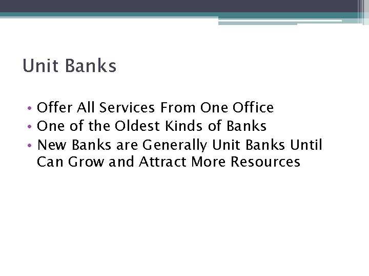 Unit Banks • Offer All Services From One Office • One of the Oldest