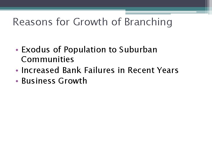 Reasons for Growth of Branching • Exodus of Population to Suburban Communities • Increased