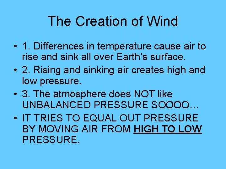 The Creation of Wind • 1. Differences in temperature cause air to rise and