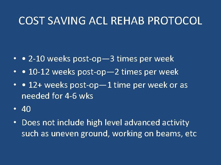 COST SAVING ACL REHAB PROTOCOL • • 2 -10 weeks post-op— 3 times per