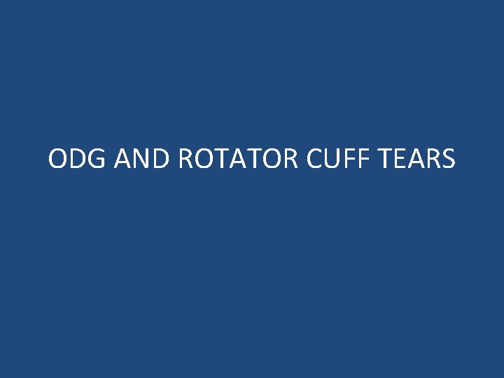 ODG AND ROTATOR CUFF TEARS 