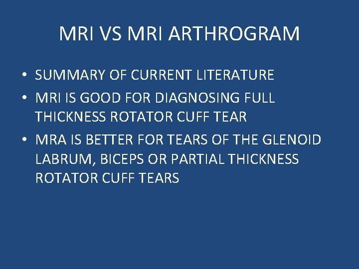 MRI VS MRI ARTHROGRAM • SUMMARY OF CURRENT LITERATURE • MRI IS GOOD FOR