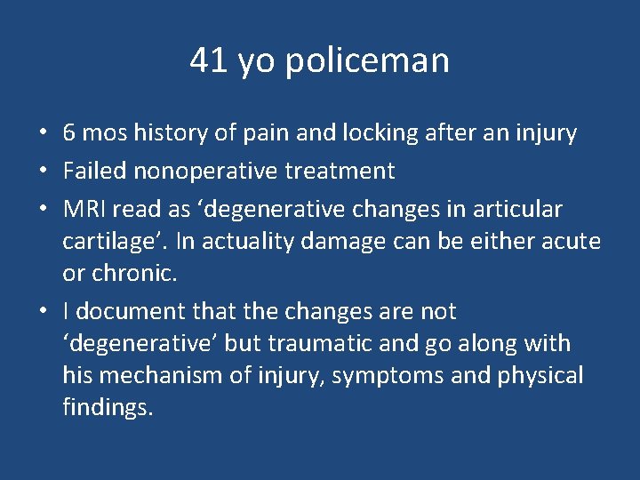 41 yo policeman • 6 mos history of pain and locking after an injury