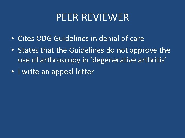 PEER REVIEWER • Cites ODG Guidelines in denial of care • States that the