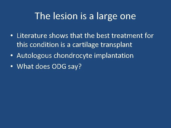 The lesion is a large one • Literature shows that the best treatment for