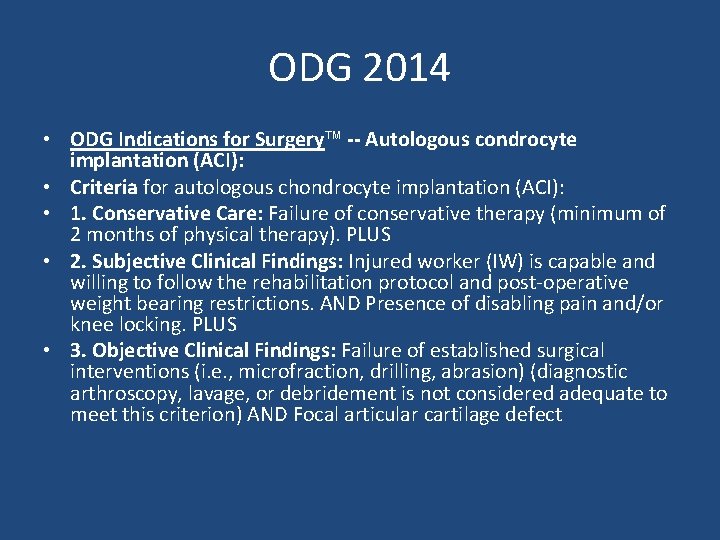 ODG 2014 • ODG Indications for Surgery -- Autologous condrocyte implantation (ACI): • Criteria