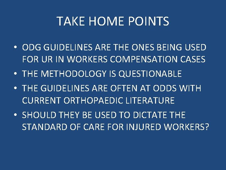 TAKE HOME POINTS • ODG GUIDELINES ARE THE ONES BEING USED FOR UR IN