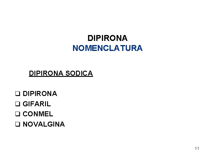 DIPIRONA NOMENCLATURA DIPIRONA SODICA q DIPIRONA q GIFARIL q CONMEL q NOVALGINA 11 