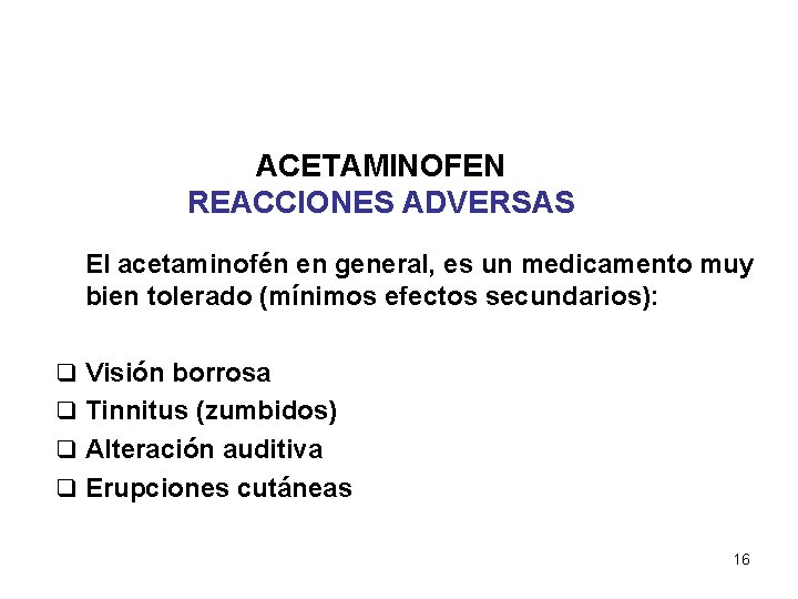 ACETAMINOFEN REACCIONES ADVERSAS El acetaminofén en general, es un medicamento muy bien tolerado (mínimos