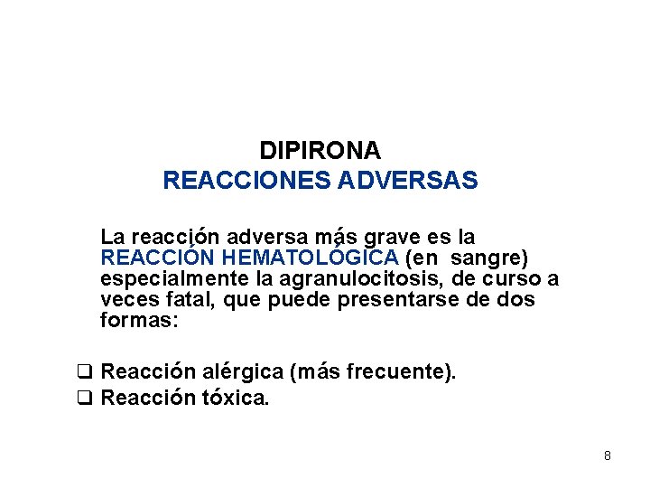 DIPIRONA REACCIONES ADVERSAS La reacción adversa más grave es la REACCIÓN HEMATOLÓGICA (en sangre)