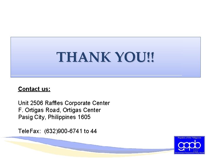 THANK YOU!! Contact us: Unit 2506 Raffles Corporate Center F. Ortigas Road, Ortigas Center