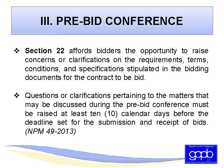 III. PRE-BID CONFERENCE v Section 22 affords bidders the opportunity to raise concerns or
