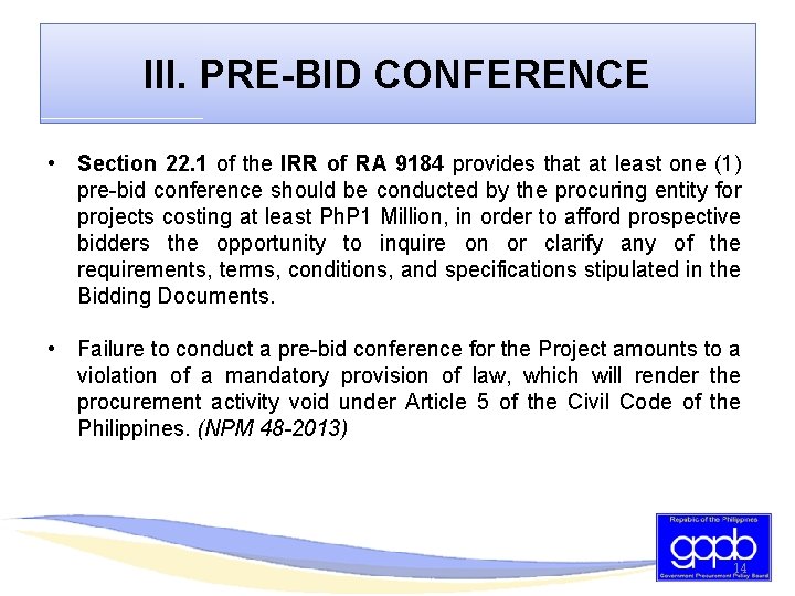 III. PRE-BID CONFERENCE • Section 22. 1 of the IRR of RA 9184 provides