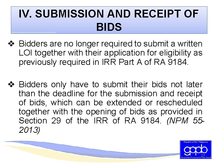 IV. SUBMISSION AND RECEIPT OF BIDS v Bidders are no longer required to submit