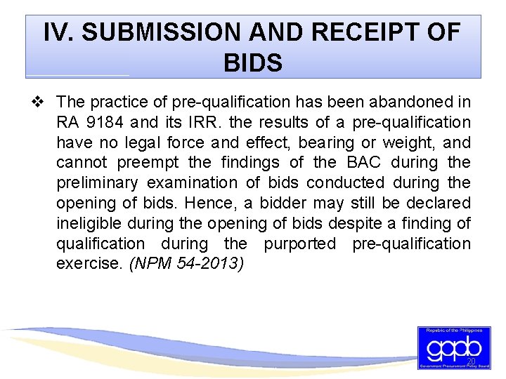 IV. SUBMISSION AND RECEIPT OF BIDS v The practice of pre-qualification has been abandoned