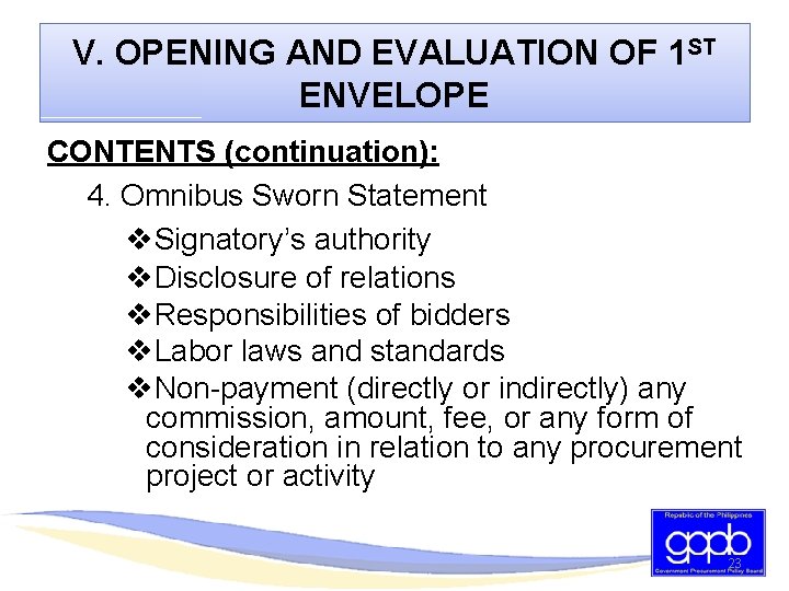 V. OPENING AND EVALUATION OF 1 ST ENVELOPE CONTENTS (continuation): 4. Omnibus Sworn Statement