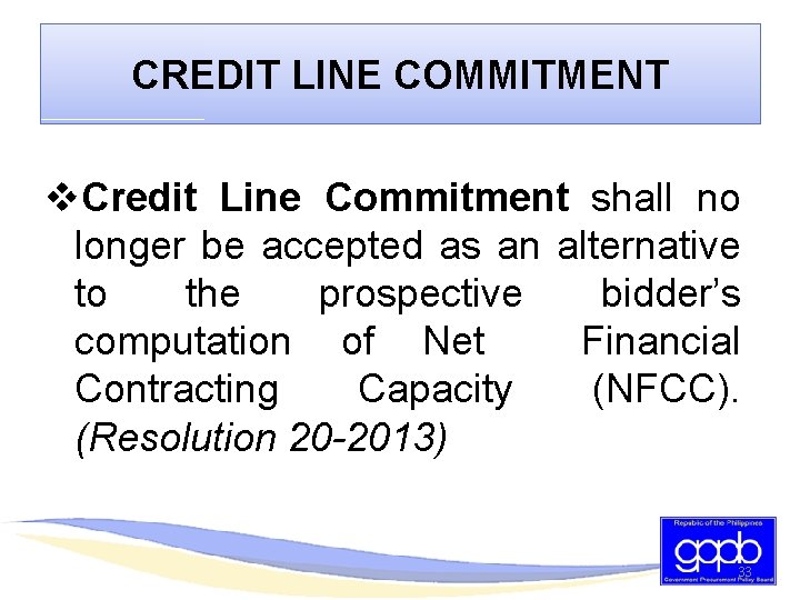 CREDIT LINE COMMITMENT v. Credit Line Commitment shall no longer be accepted as an