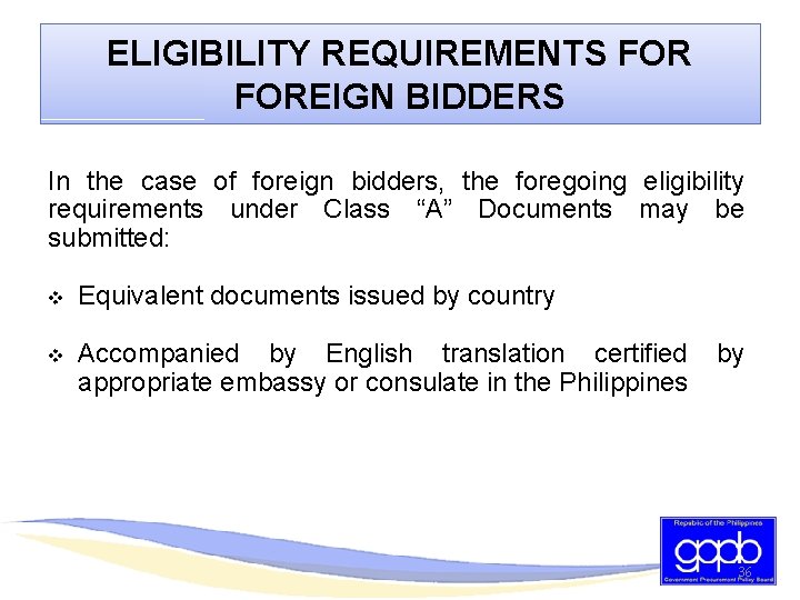 ELIGIBILITY REQUIREMENTS FOREIGN BIDDERS In the case of foreign bidders, the foregoing eligibility requirements