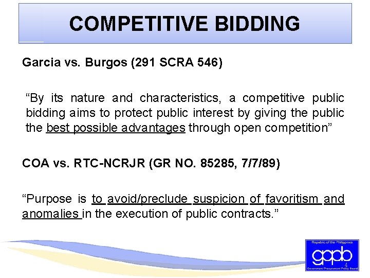 COMPETITIVE BIDDING Garcia vs. Burgos (291 SCRA 546) “By its nature and characteristics, a