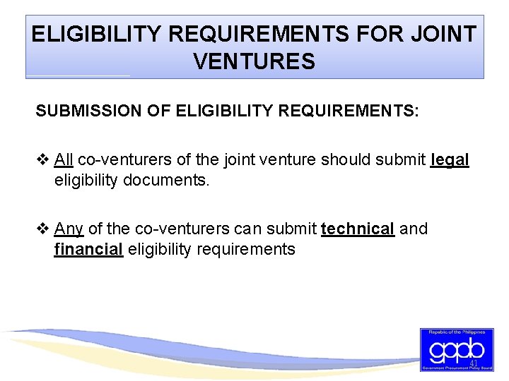 ELIGIBILITY REQUIREMENTS FOR JOINT VENTURES SUBMISSION OF ELIGIBILITY REQUIREMENTS: v All co-venturers of the