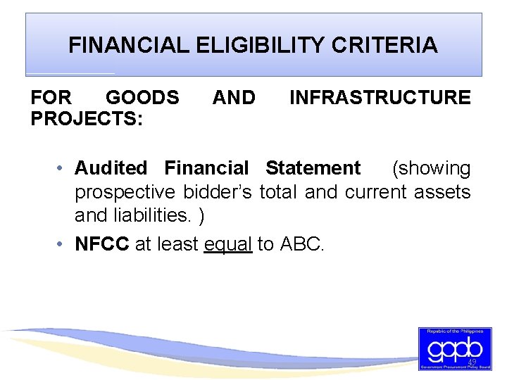 FINANCIAL ELIGIBILITY CRITERIA FOR GOODS PROJECTS: AND INFRASTRUCTURE • Audited Financial Statement (showing prospective
