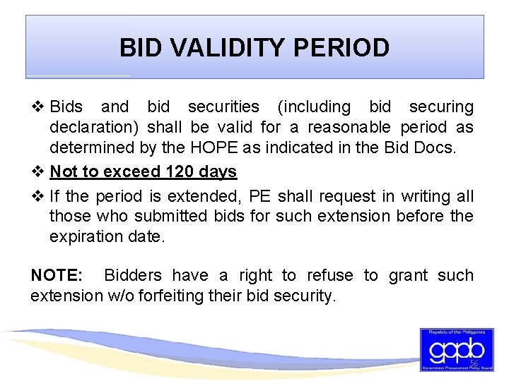 BID VALIDITY PERIOD v Bids and bid securities (including bid securing declaration) shall be