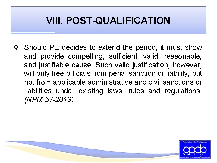 VIII. POST-QUALIFICATION v Should PE decides to extend the period, it must show and