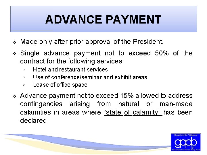 ADVANCE PAYMENT v Made only after prior approval of the President. v Single advance