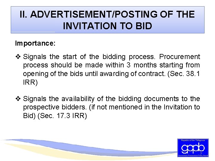 II. ADVERTISEMENT/POSTING OF THE INVITATION TO BID Importance: v Signals the start of the