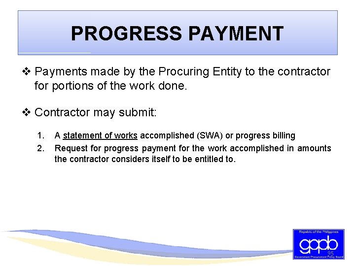 PROGRESS PAYMENT v Payments made by the Procuring Entity to the contractor for portions