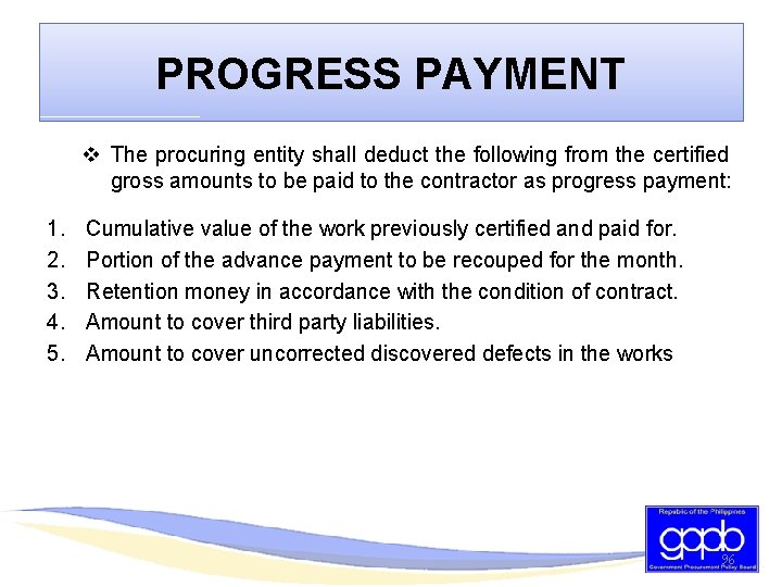 PROGRESS PAYMENT v The procuring entity shall deduct the following from the certified gross