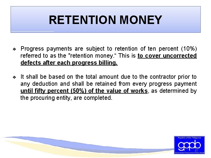 RETENTION MONEY v Progress payments are subject to retention of ten percent (10%) referred