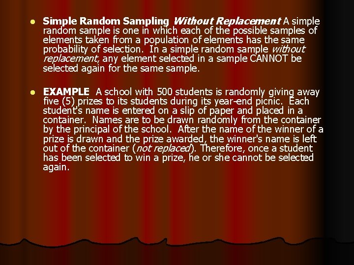 l Simple Random Sampling Without Replacement A simple random sample is one in which