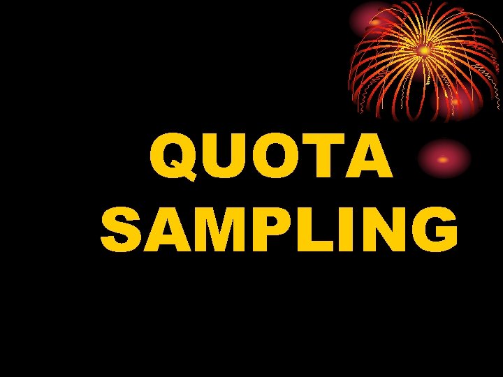 QUOTA SAMPLING 