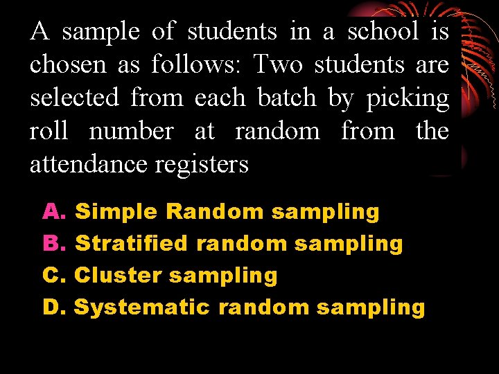 A sample of students in a school is chosen as follows: Two students are