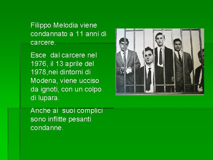 Filippo Melodia viene condannato a 11 anni di carcere. Esce dal carcere nel 1976,