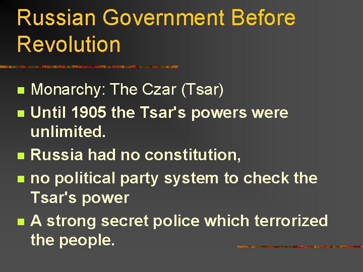 Russian Government Before Revolution n n Monarchy: The Czar (Tsar) Until 1905 the Tsar's