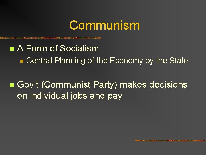 Communism n A Form of Socialism n n Central Planning of the Economy by