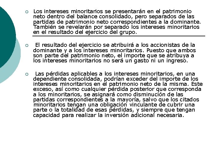 ¡ Los intereses minoritarios se presentarán en el patrimonio neto dentro del balance consolidado,