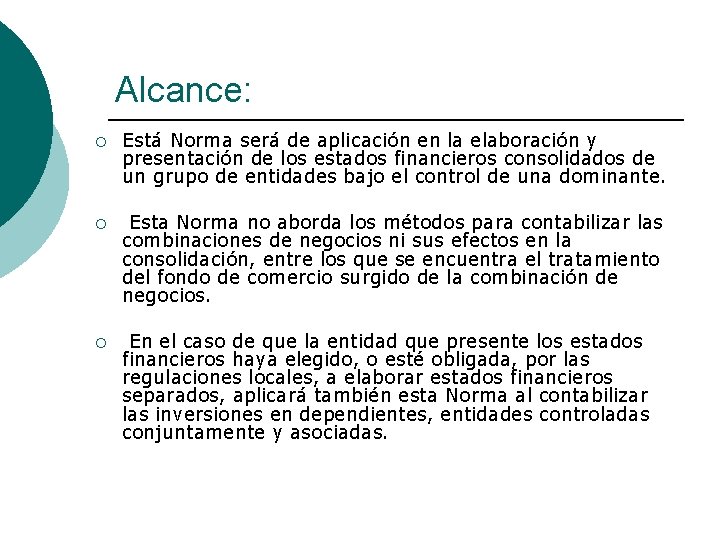 Alcance: ¡ Está Norma será de aplicación en la elaboración y presentación de los