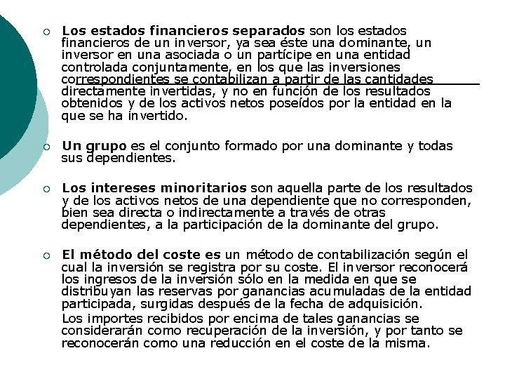 ¡ Los estados financieros separados son los estados financieros de un inversor, ya sea