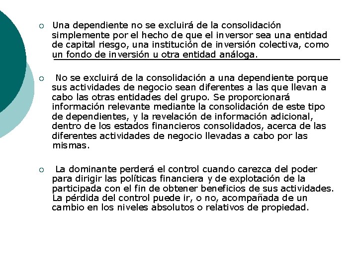 ¡ Una dependiente no se excluirá de la consolidación simplemente por el hecho de