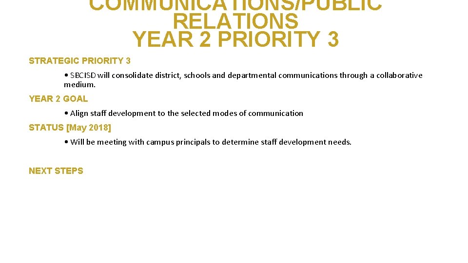 COMMUNICATIONS/PUBLIC RELATIONS YEAR 2 PRIORITY 3 STRATEGIC PRIORITY 3 • SBCISD will consolidate district,
