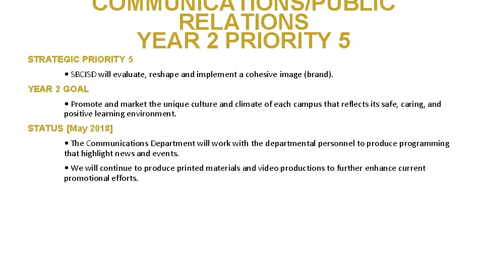 COMMUNICATIONS/PUBLIC RELATIONS YEAR 2 PRIORITY 5 STRATEGIC PRIORITY 5 • SBCISD will evaluate, reshape