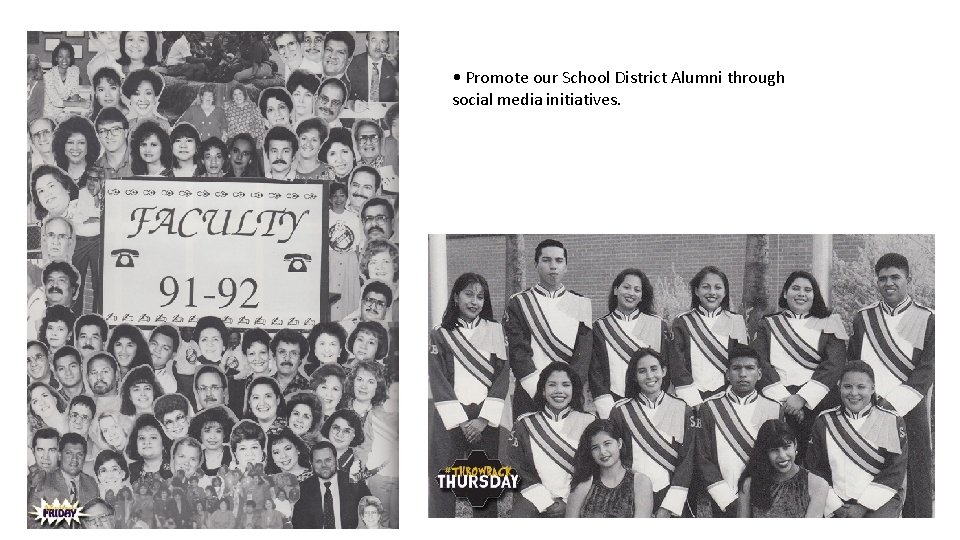  • Promote our School District Alumni through social media initiatives. 