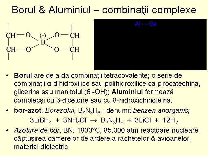 Borul & Aluminiul – combinaţii complexe Al ↔ Ga • Borul are de a Borul & Aluminiul – combinaţii complexe Al ↔ Ga • Borul are de a