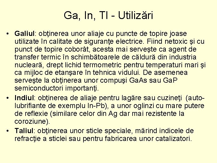 Ga, In, Tl - Utilizări • Galiul: obţinerea unor aliaje cu puncte de topire