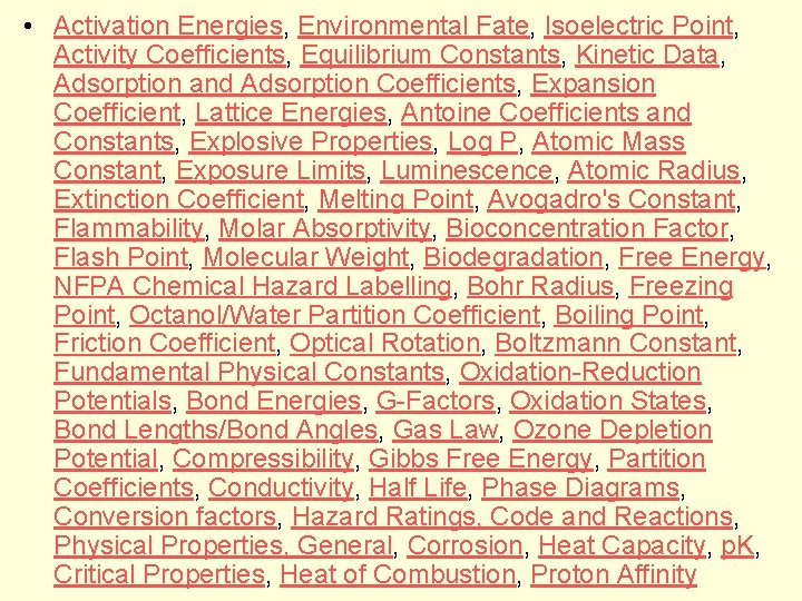  • Activation Energies, Environmental Fate, Isoelectric Point, Activity Coefficients, Equilibrium Constants, Kinetic Data,