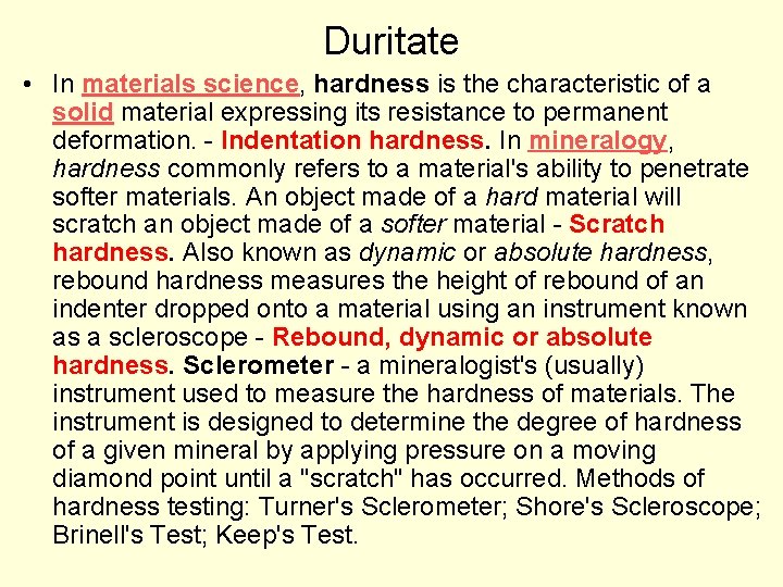 Duritate • In materials science, hardness is the characteristic of a solid material expressing